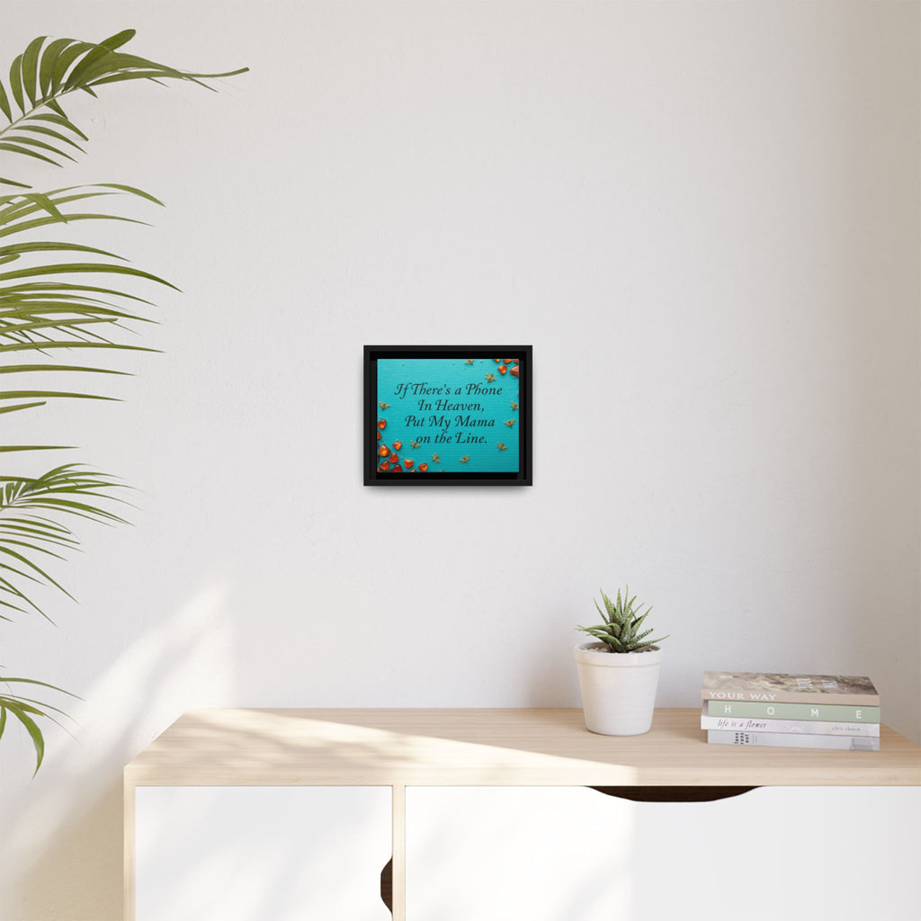 Framed Matte Canvas Print — “If There’s a Phone in Heaven, Put My Mama on the Line” Memorial Wall Art