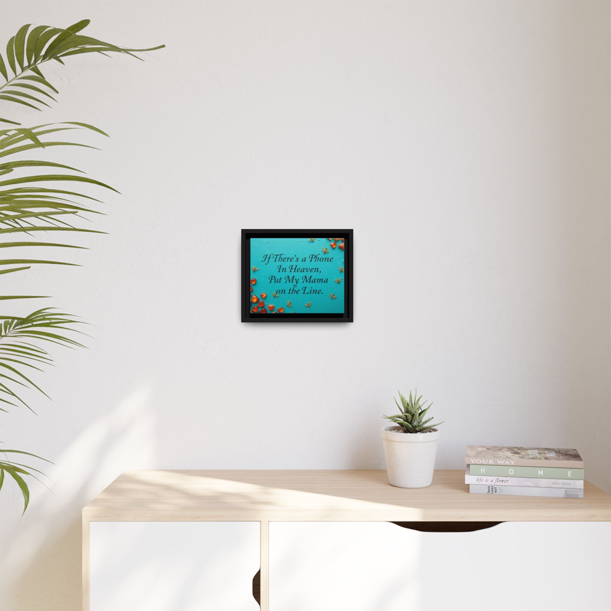 Framed Matte Canvas Print — “If There’s a Phone in Heaven, Put My Mama on the Line” Memorial Wall Art
