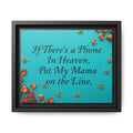 Framed Matte Canvas Print — “If There’s a Phone in Heaven, Put My Mama on the Line” Memorial Wall Art