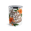 10oz Tumbler — "Love is Like a Box of Chocolate" Floral Insulated Travel Cup