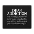 Canvas Wall Art — "Dear Addiction" Inspirational Recovery Quote