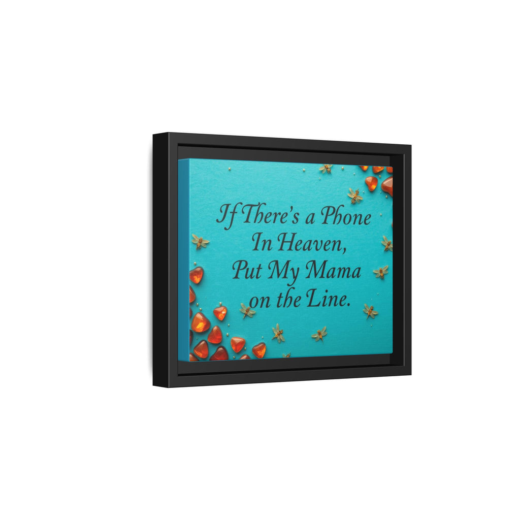Framed Matte Canvas Print — “If There’s a Phone in Heaven, Put My Mama on the Line” Memorial Wall Art