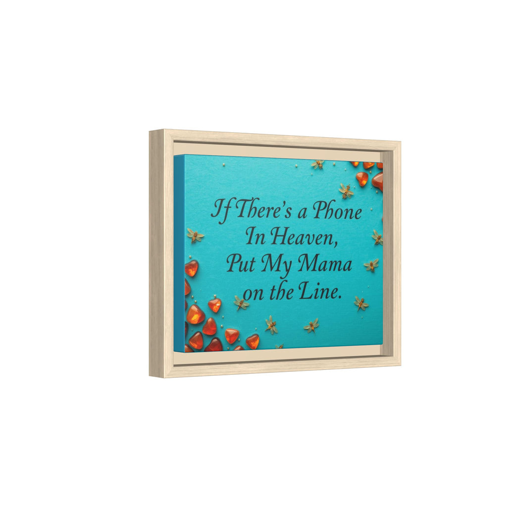 Framed Matte Canvas Print — “If There’s a Phone in Heaven, Put My Mama on the Line” Memorial Wall Art