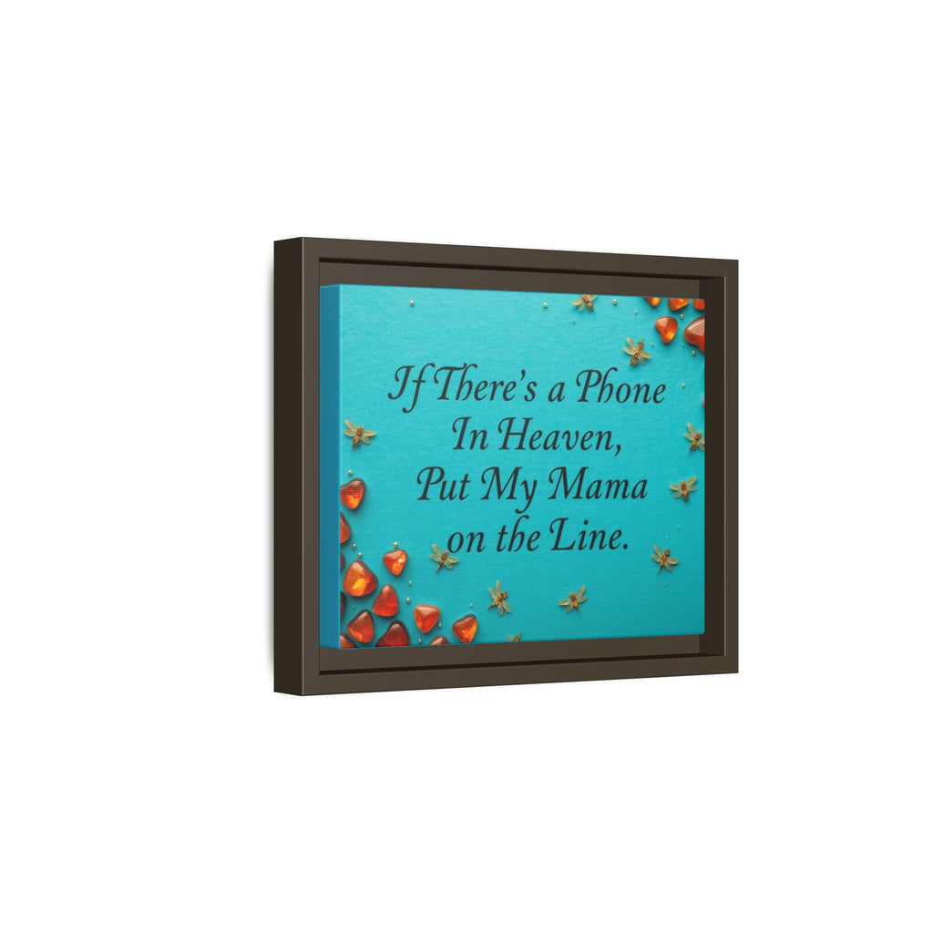 Framed Matte Canvas Print — “If There’s a Phone in Heaven, Put My Mama on the Line” Memorial Wall Art